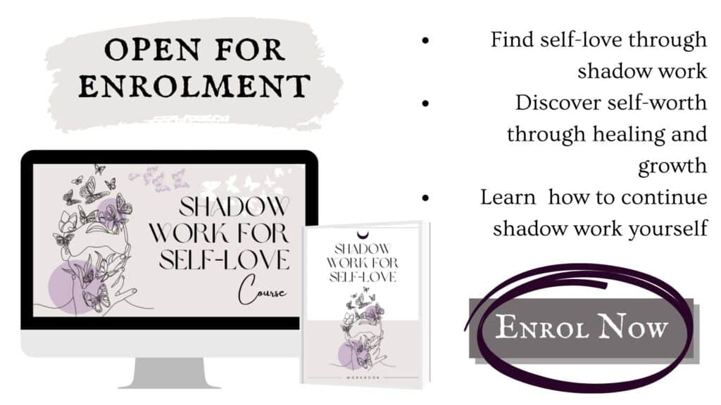 shadow work for self-love course image that reads, open for enrolment, find self-love through shadow work, discover self-worth through healing and growth, learn how to continue shadow work yourself, and enrol now. It links the shadow work for self-love landing page