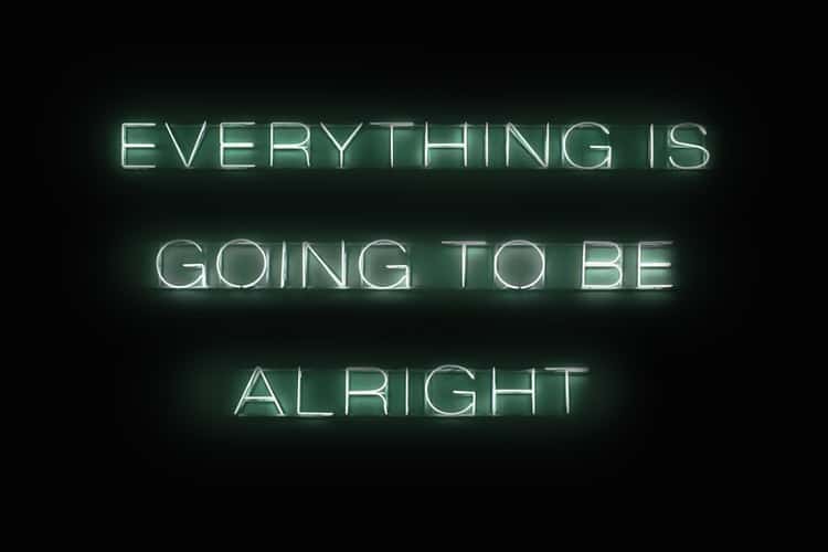 LED lights spelling out "everything is going to be alright"