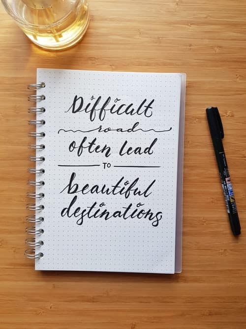 A journal that reads difficult roads often lead to beautiful destinations